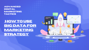 How to Use Big Data for Marketing Strategy