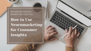 How to Use Neuromarketing for Consumer Insights