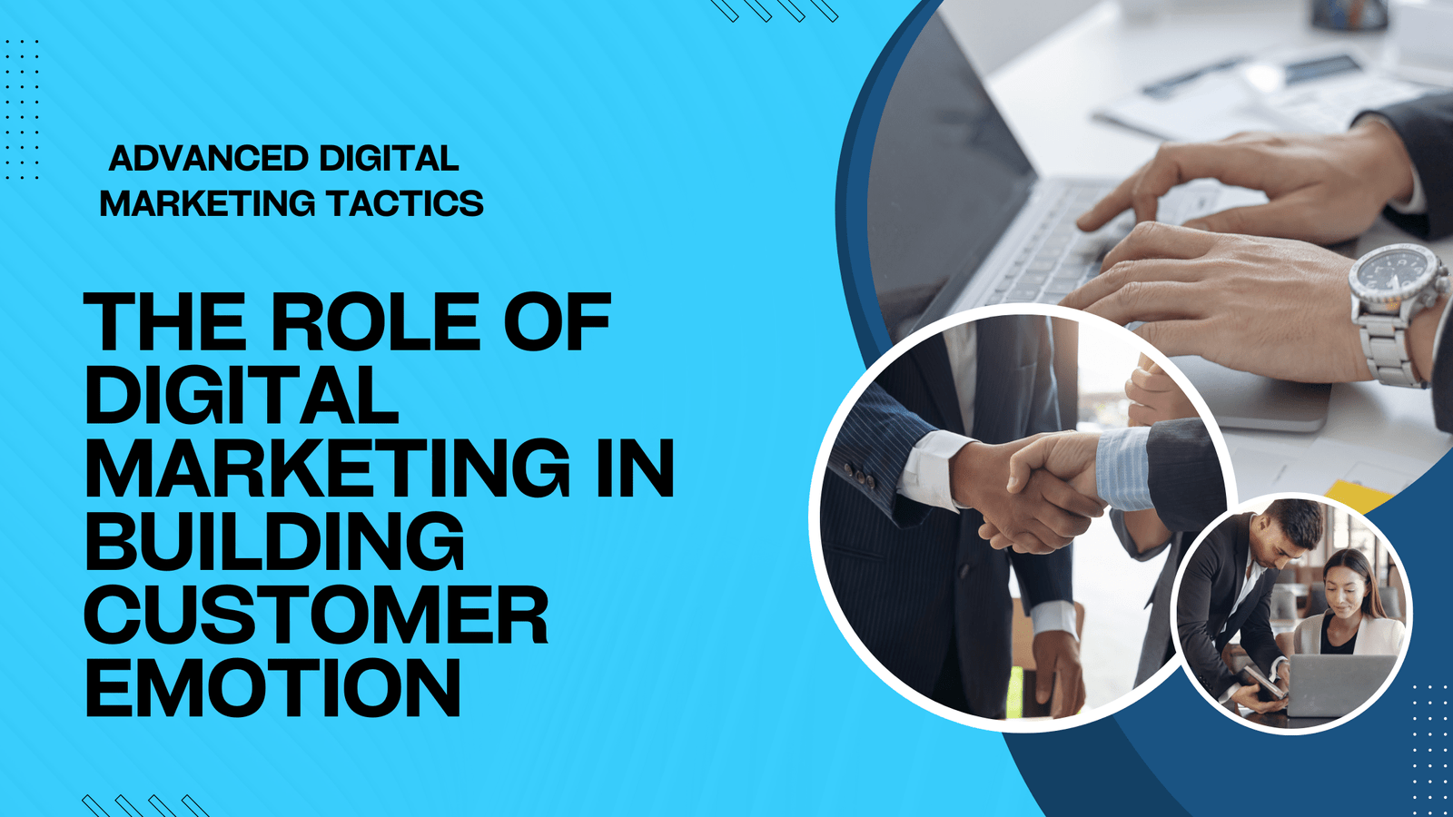 The Role of Digital Marketing in Building Customer Emotion
