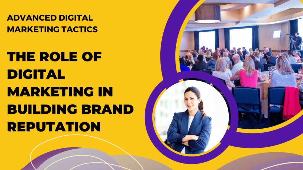 The Role of Digital Marketing in Building Brand Reputation