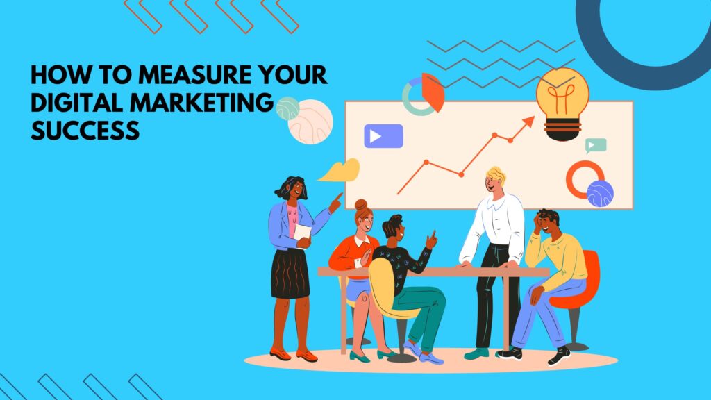 How to Measure Your Digital Marketing Success