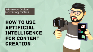 How to Use Artificial Intelligence for Content Creation