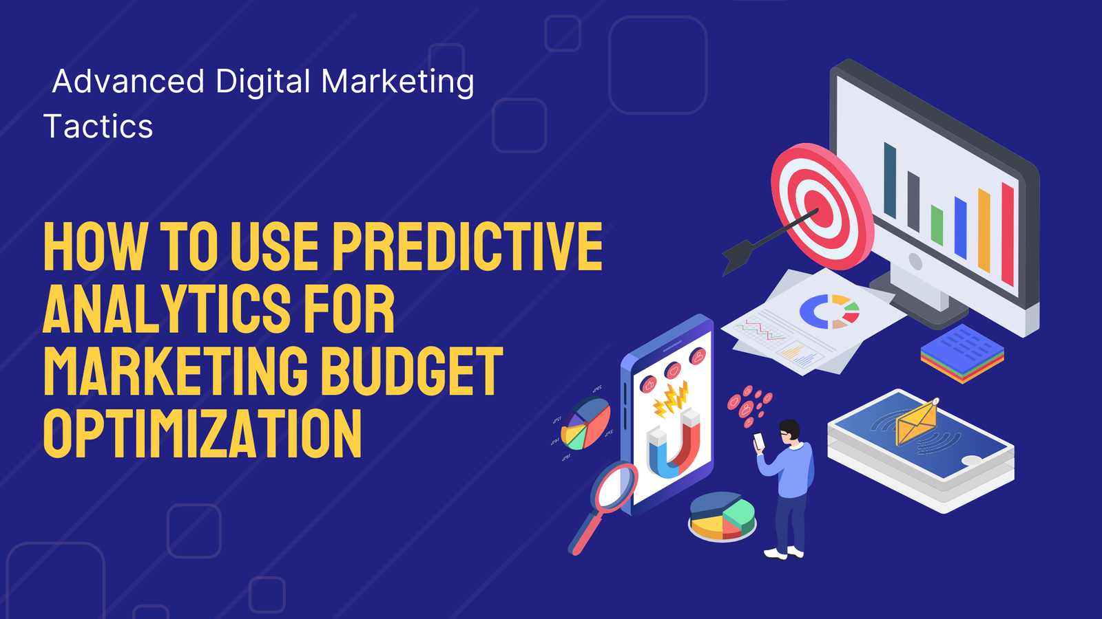 How to Use Predictive Analytics for Marketing Budget Optimization