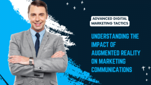 Understanding the Impact of Augmented Reality on Marketing Communications