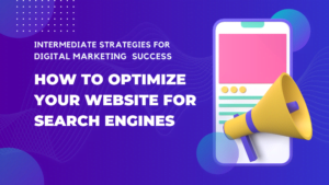 How to Optimize Your Website for Search Engines