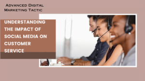 Understanding the Impact of Social Media on Customer Service