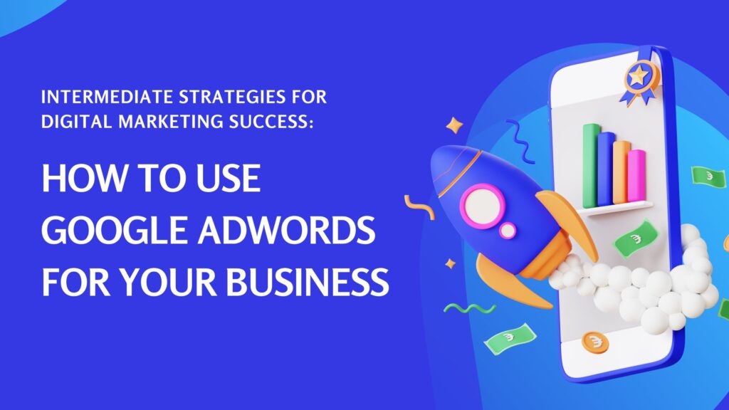 How to Use Google AdWords for Your Business
