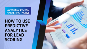 How to Use Predictive Analytics for Lead Scoring