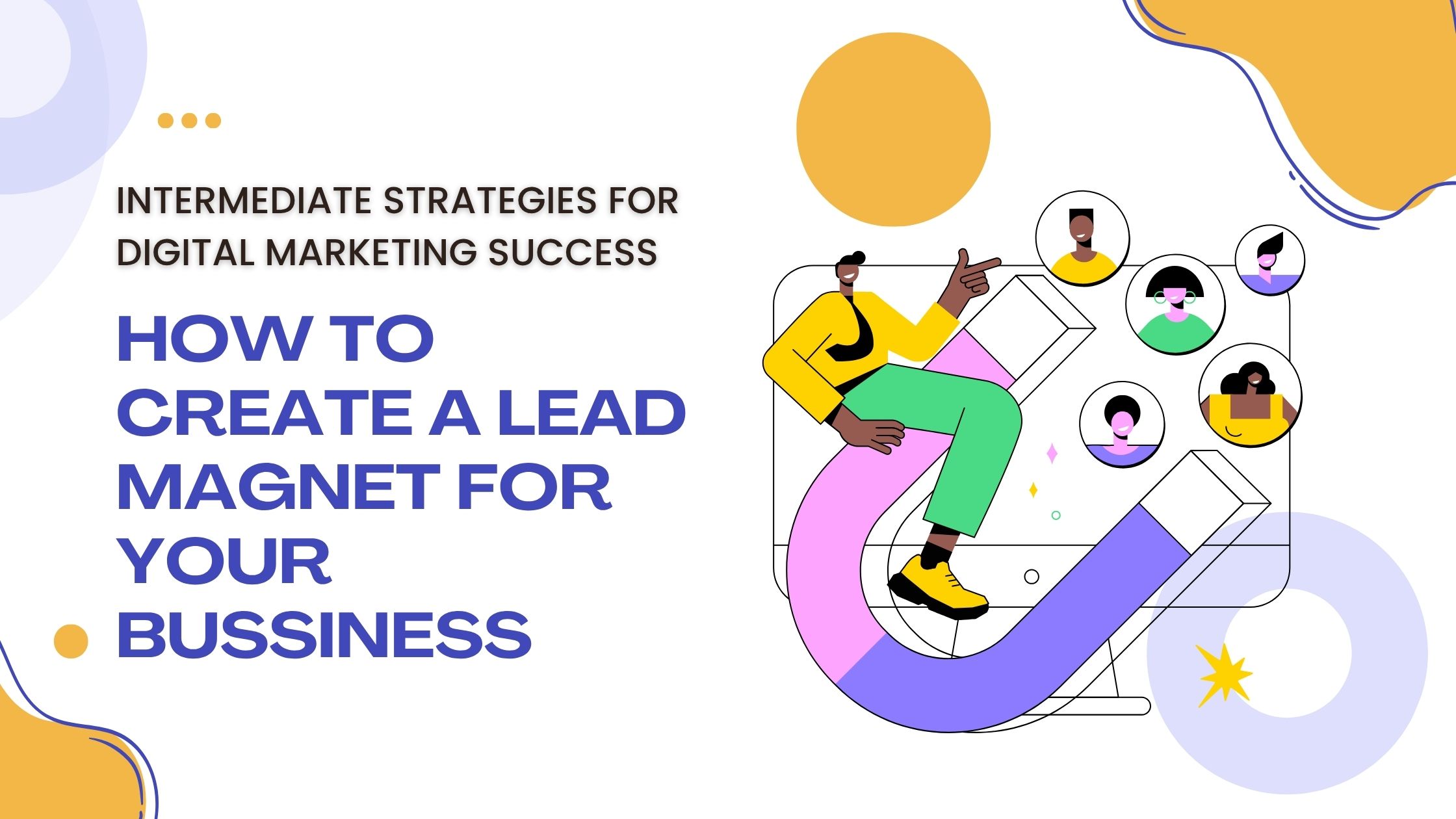 HOW TO CREATE A LEAD MAGNET FOR YOUR BUSSINESS