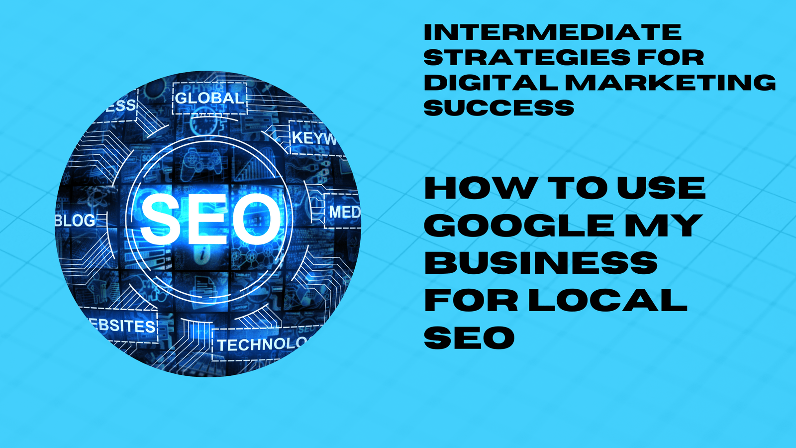 How to Use Google My Business for Local SEO