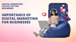 Importance of Digital Marketing for Businesses