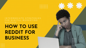 How to Use Reddit for Business