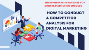 How to Conduct a Competitor Analysis for Digital Marketing