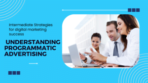 Understanding Programmatic Advertising
