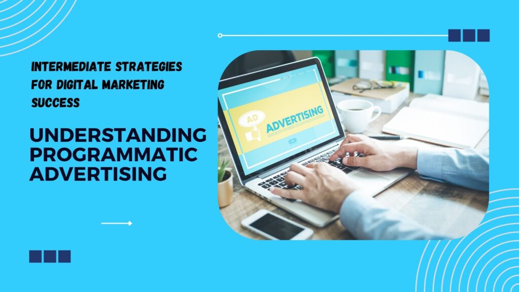 Understanding Programmatic Advertising