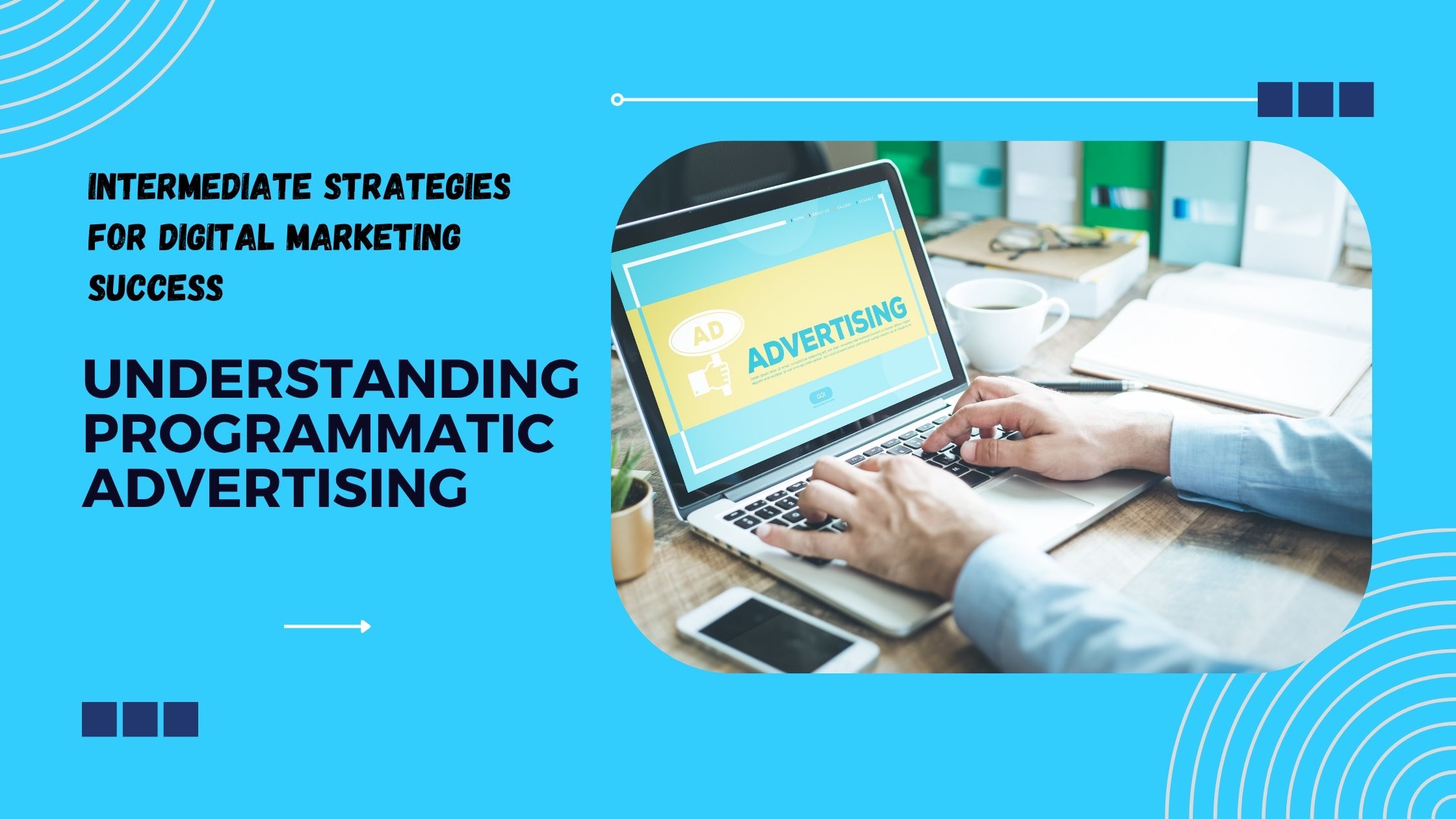 Understanding Programmatic Advertising