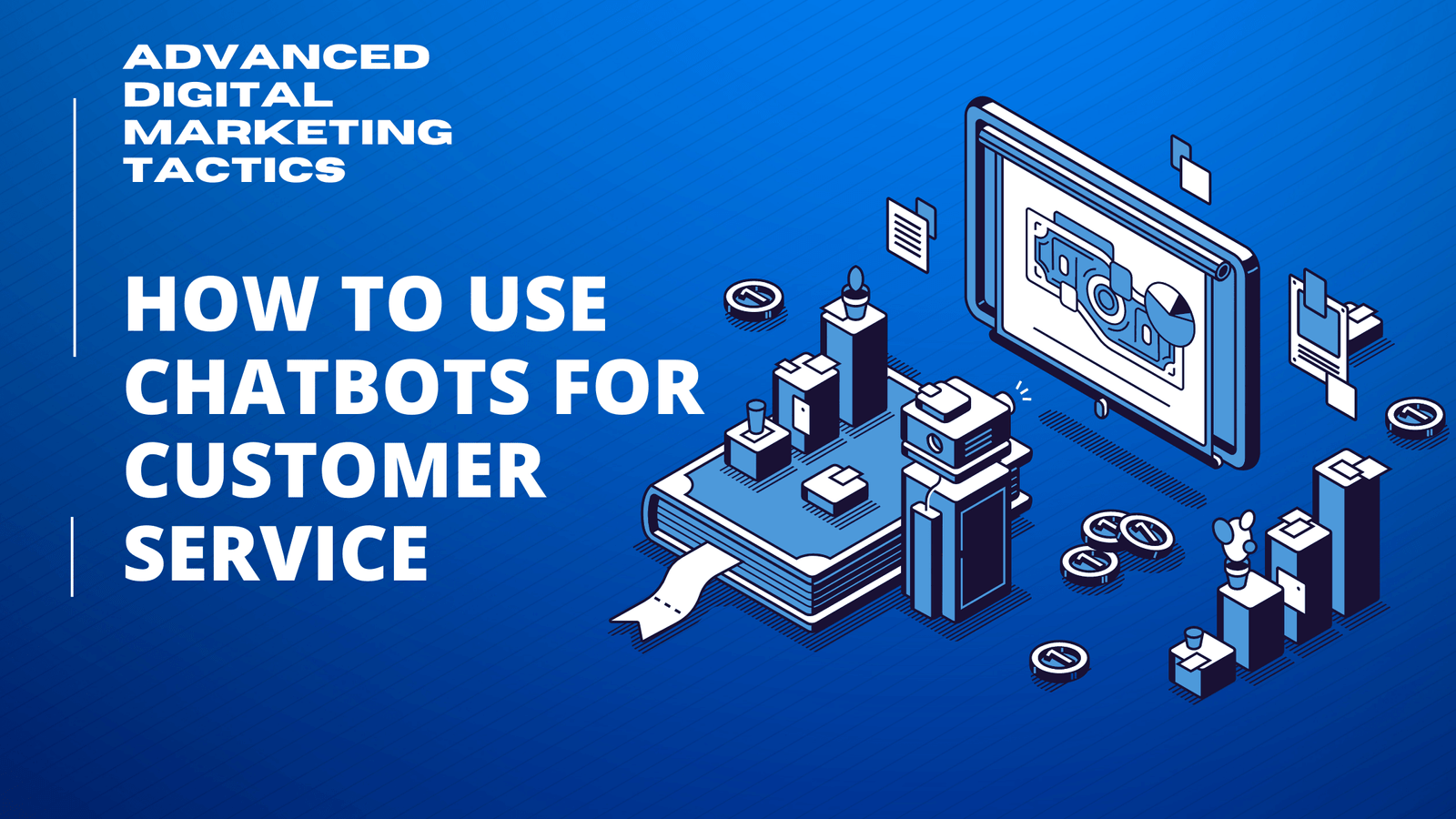 How to Use Chatbots for Customer Service