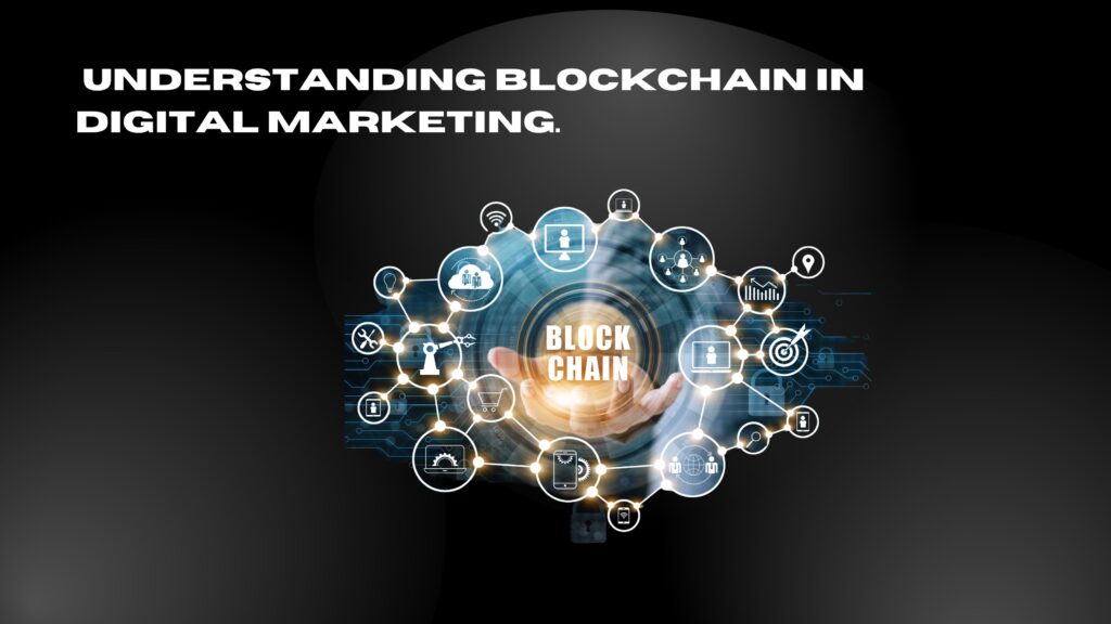 Understanding Blockchain in Digital Marketing