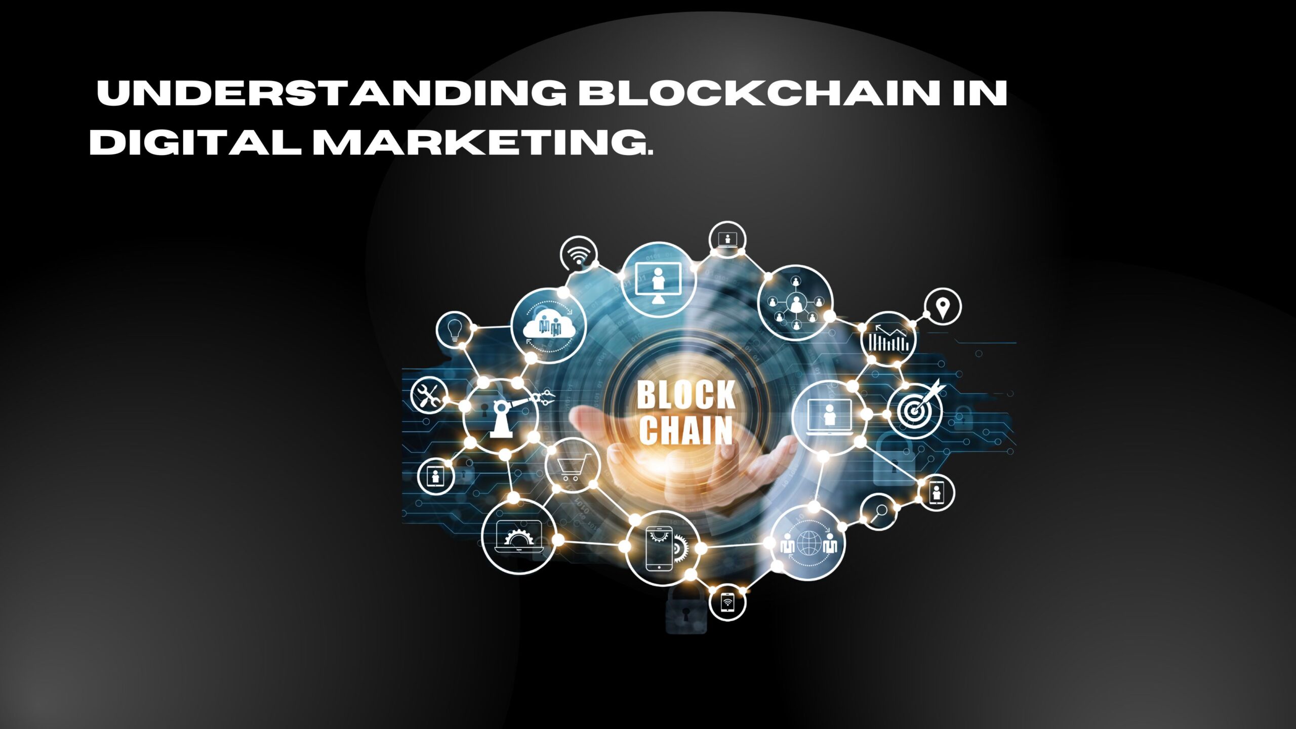 Understanding Blockchain in Digital Marketing