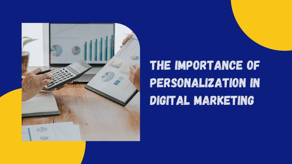 The Importance of Personalization in Digital Marketing