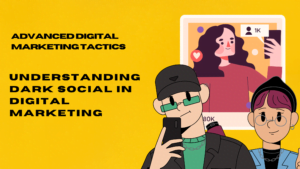 Understanding Dark Social in Digital Marketing