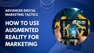 How to Use Augmented Reality for Marketing
