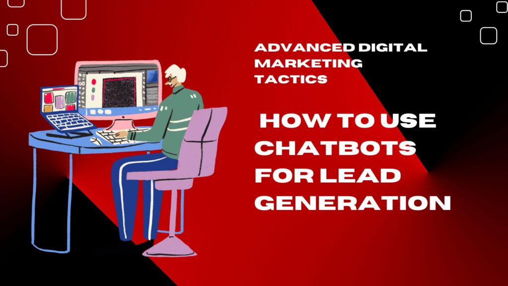 How to Use Chatbots for Lead Generation