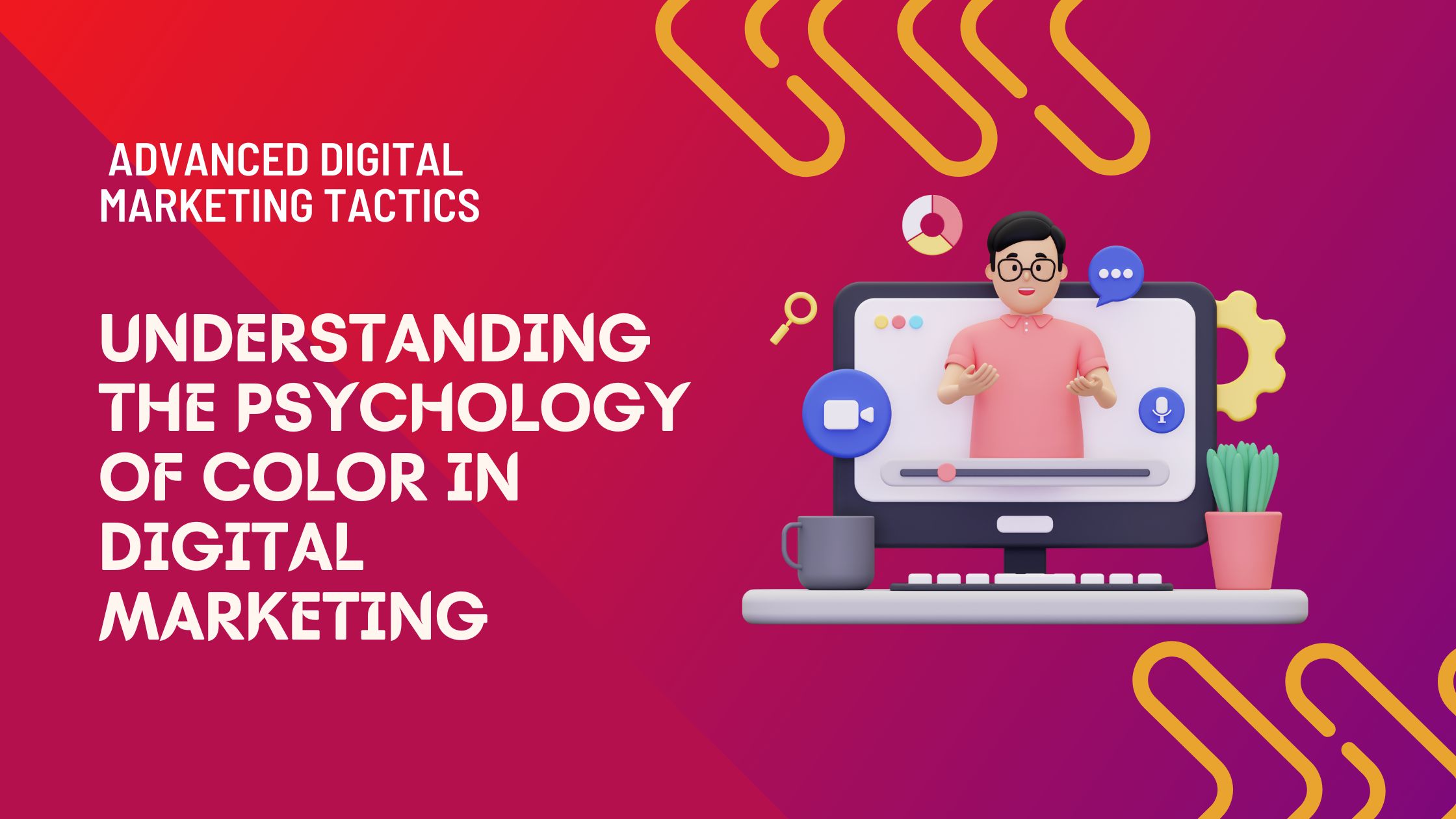 Advanced Digital Marketing Tactics: Understanding the Psychology of Color in Digital Marketing