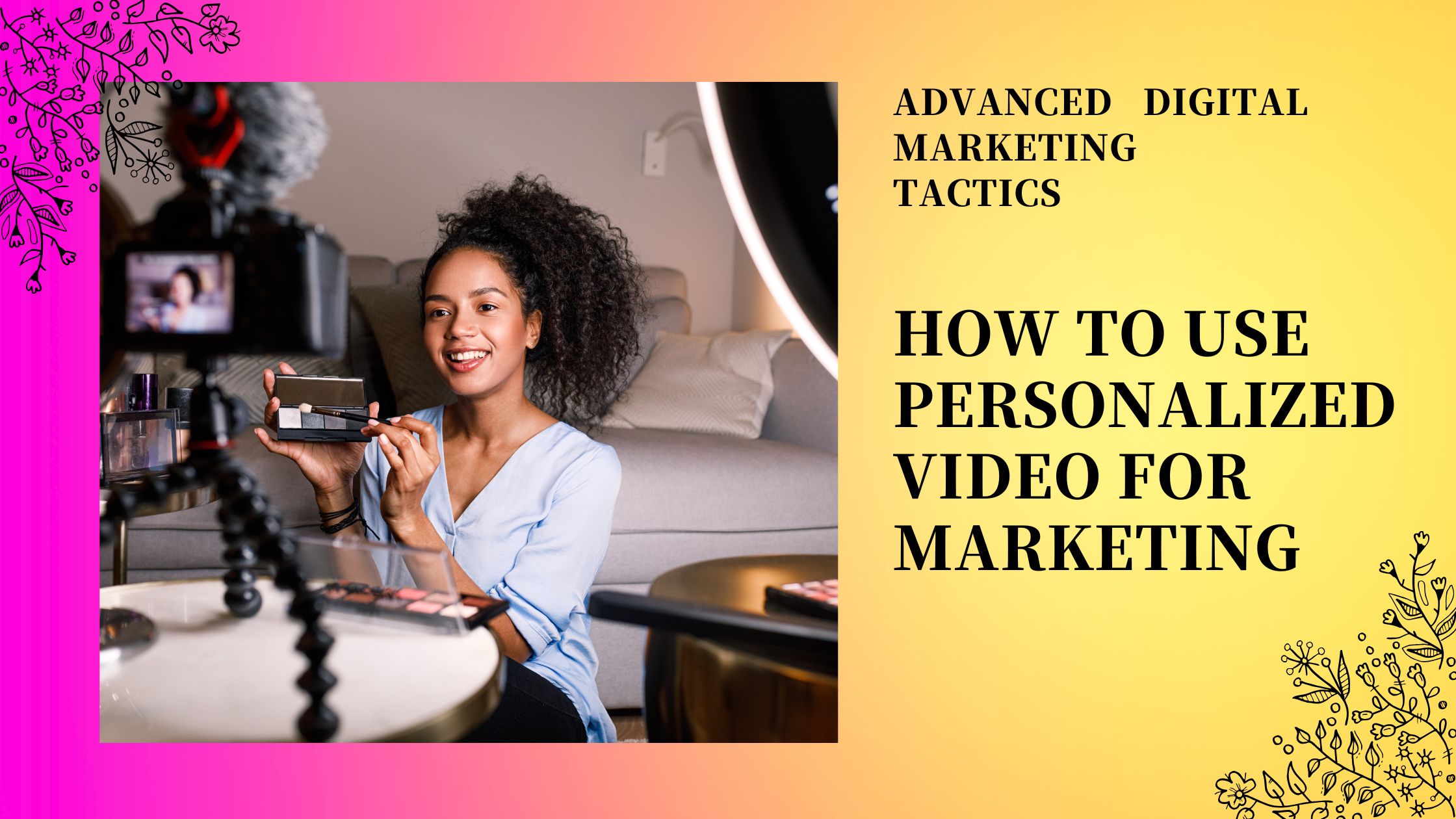 How to Use Personalized Video for Marketing