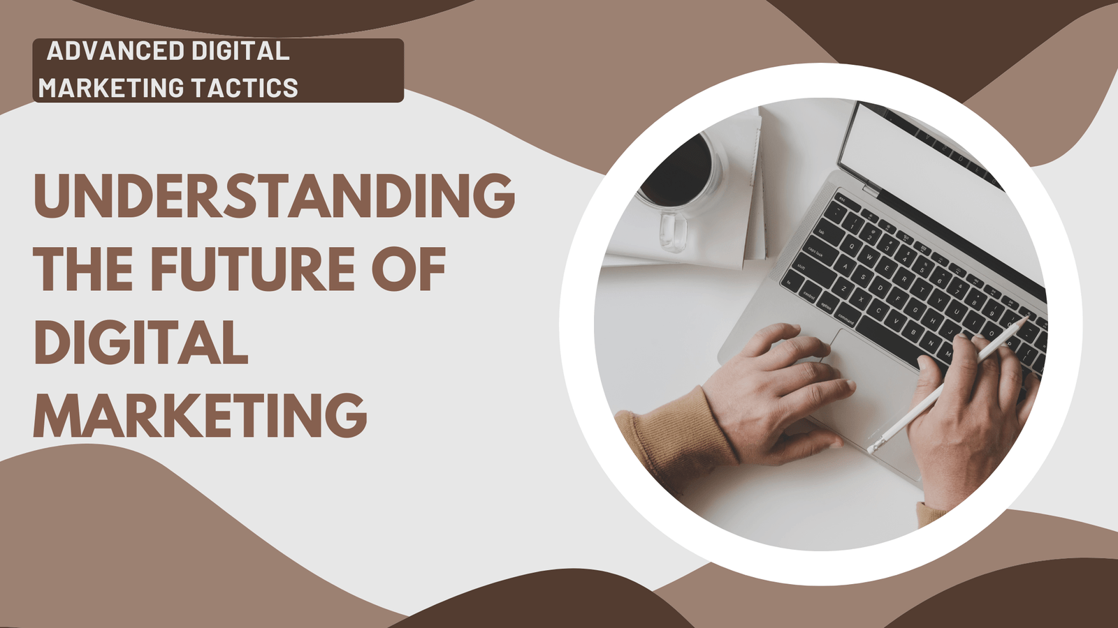 Understanding the Future of Digital Marketing
