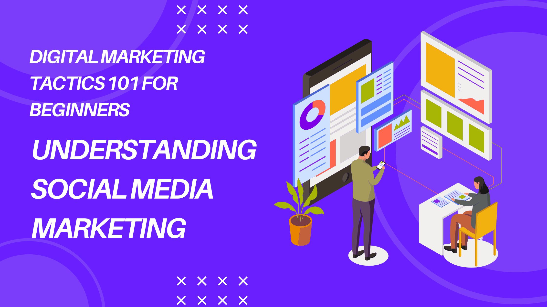 UNDERSTANDING SOCIAL MEDIA MARKETING