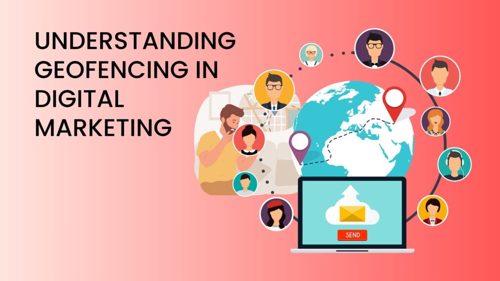 Understanding Geofencing in Digital Marketing