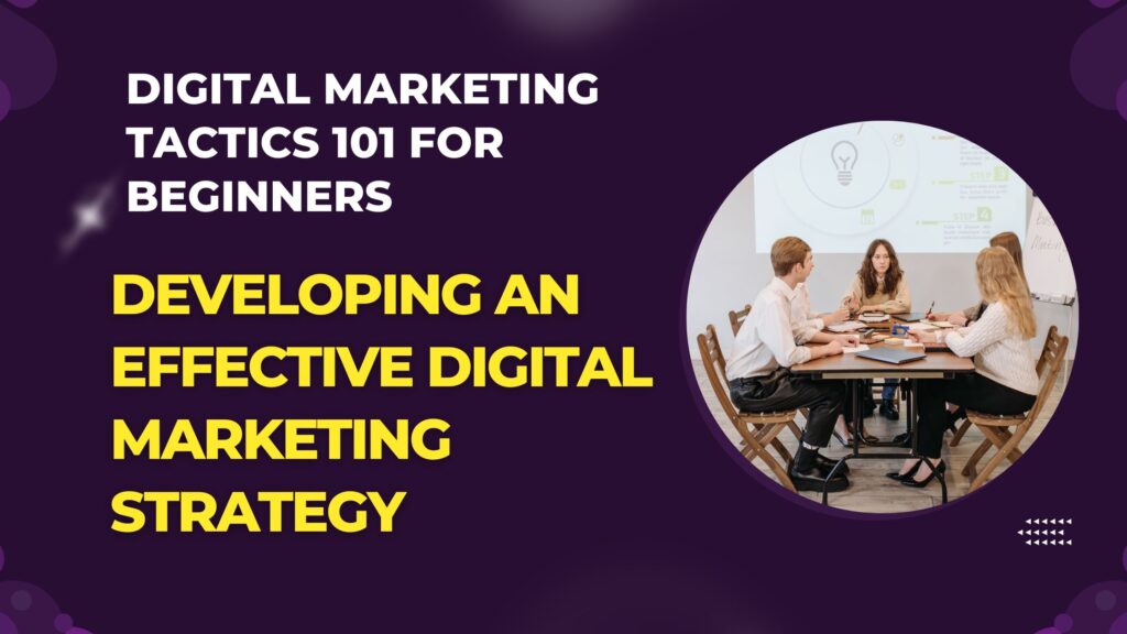 Developing an Effective Digital Marketing Strategy