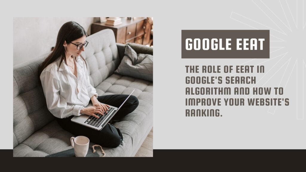 The role of EEAT in Google's search algorithm and how to improve your website's ranking.