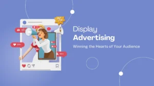 Display Advertising Unleashed: Winning the Hearts of Your Audience