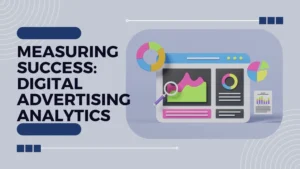 Measuring Success: Digital Advertising Analytics