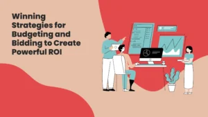Winning Strategies for Budgeting and Bidding to Create Powerful ROI