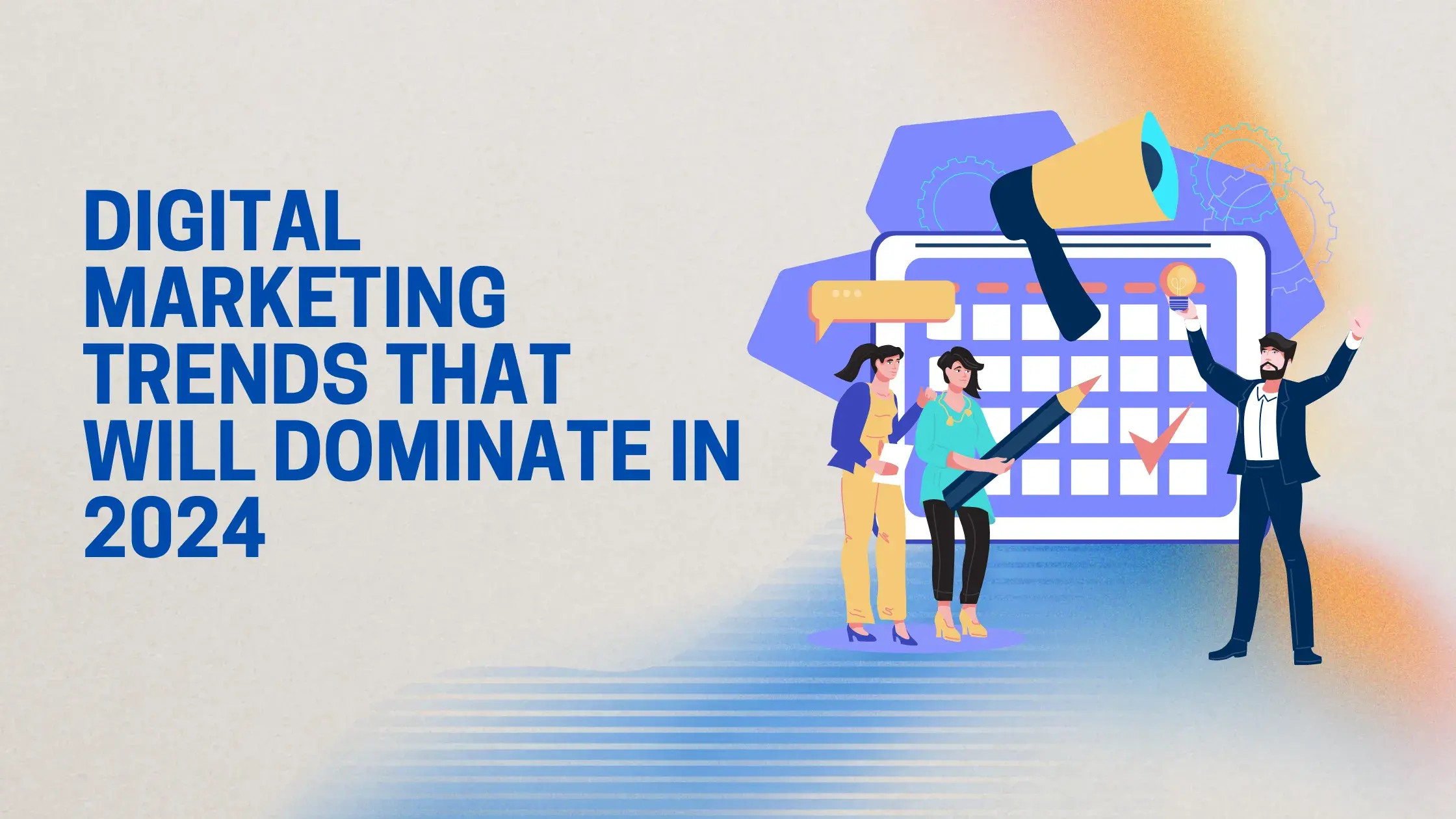Digital Marketing Trends That Will Dominate in 2024