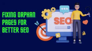 Fixing Orphan Pages for Better SEO