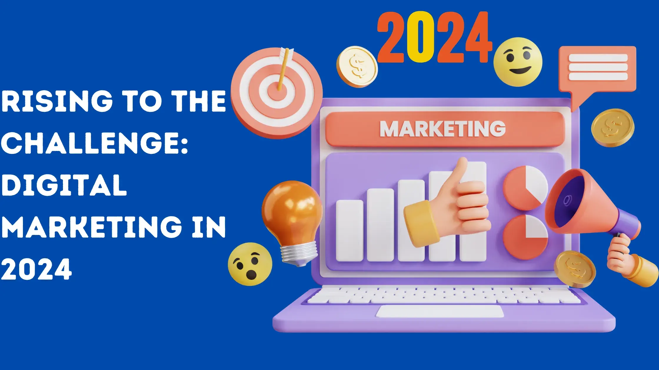 Rising To The Challenge: Digital Marketing In 2024