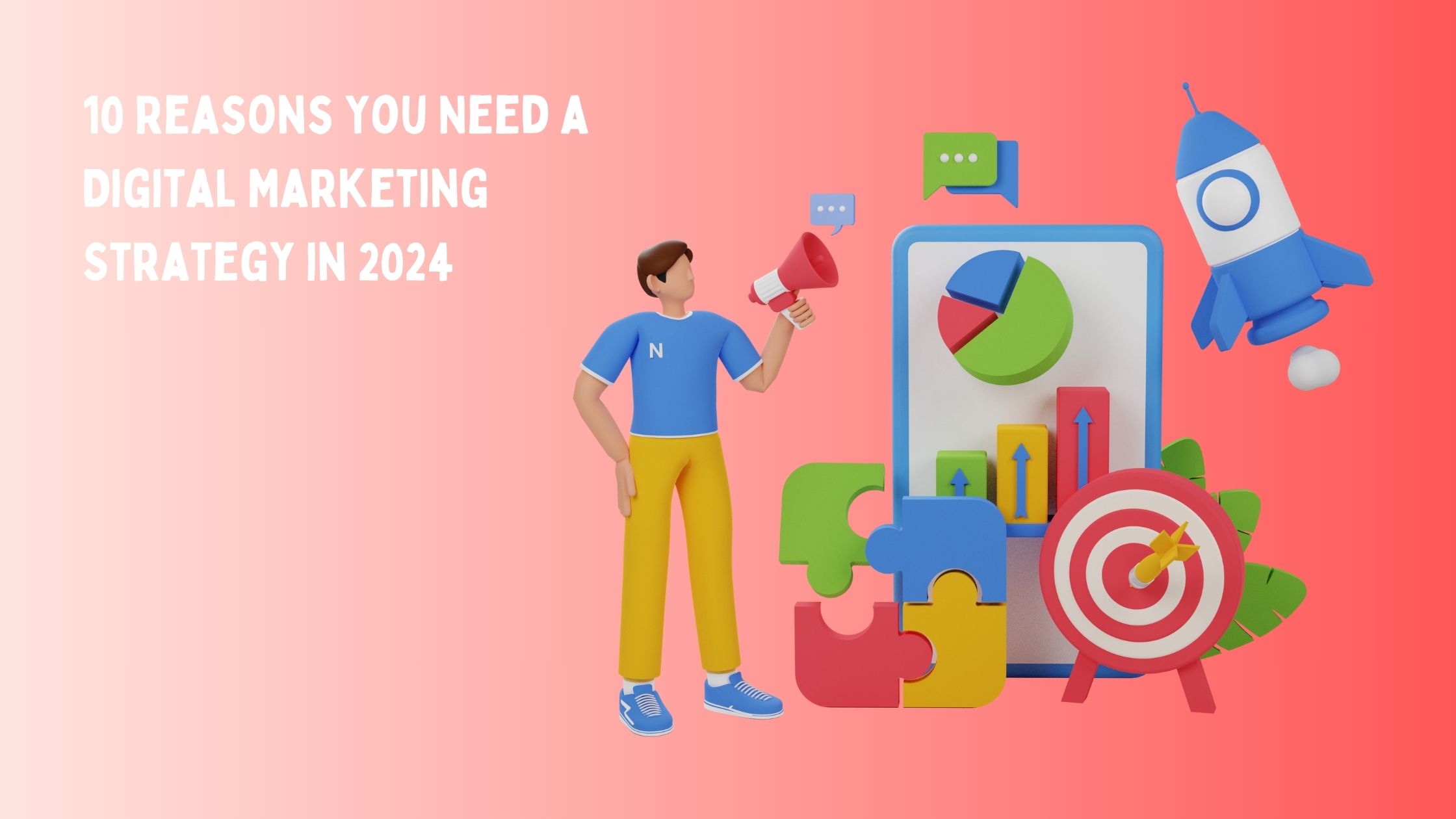 10 Reasons You Need a Digital Marketing Strategy in 2024
