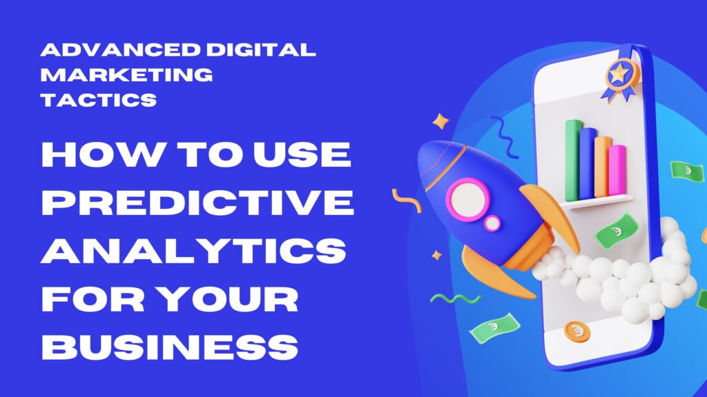 How to Use Predictive Analytics for Your Business