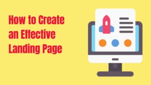 How to Create an Effective Landing Page