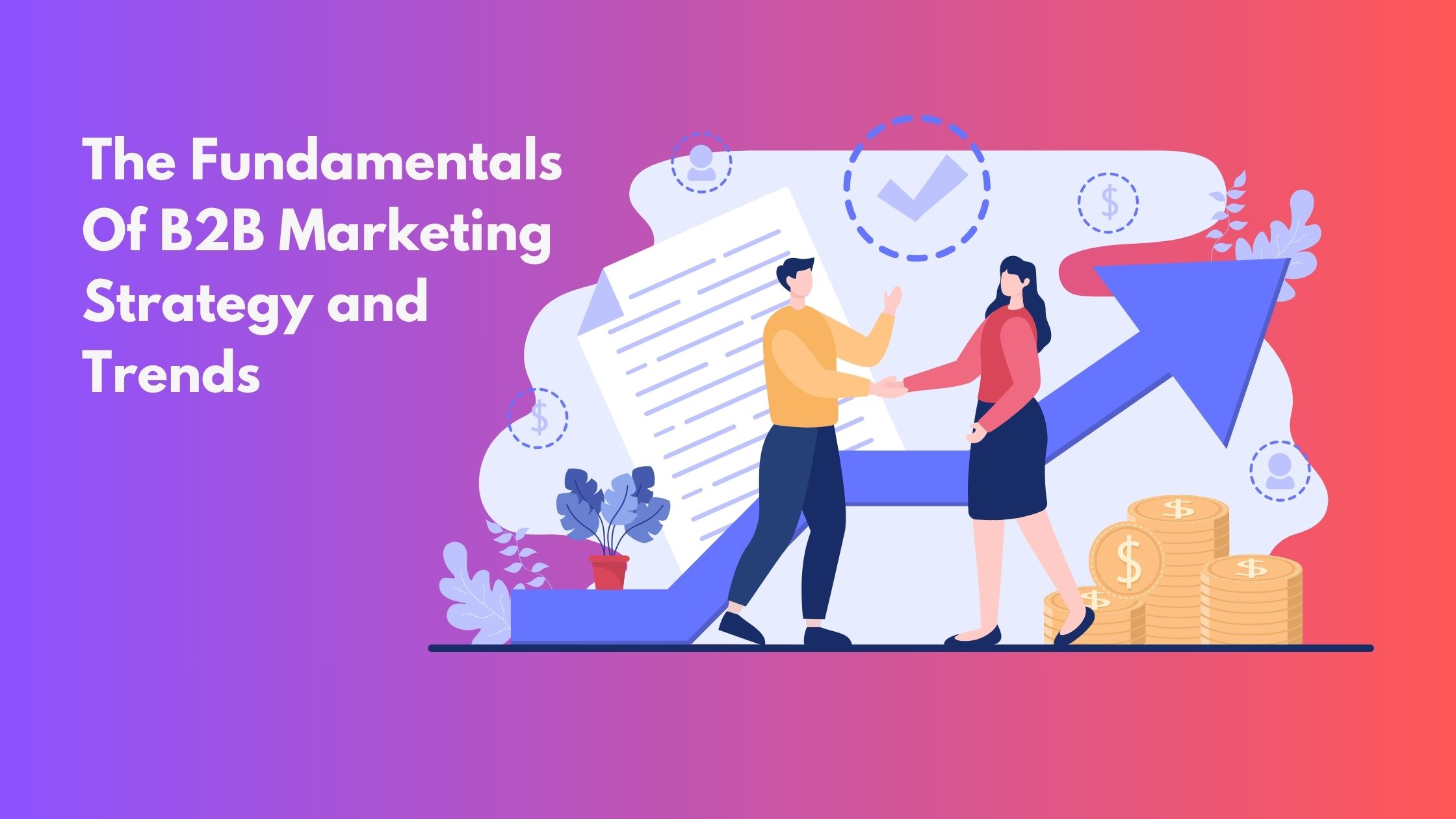The Fundamentals Of B2B Marketing Strategy and Trends