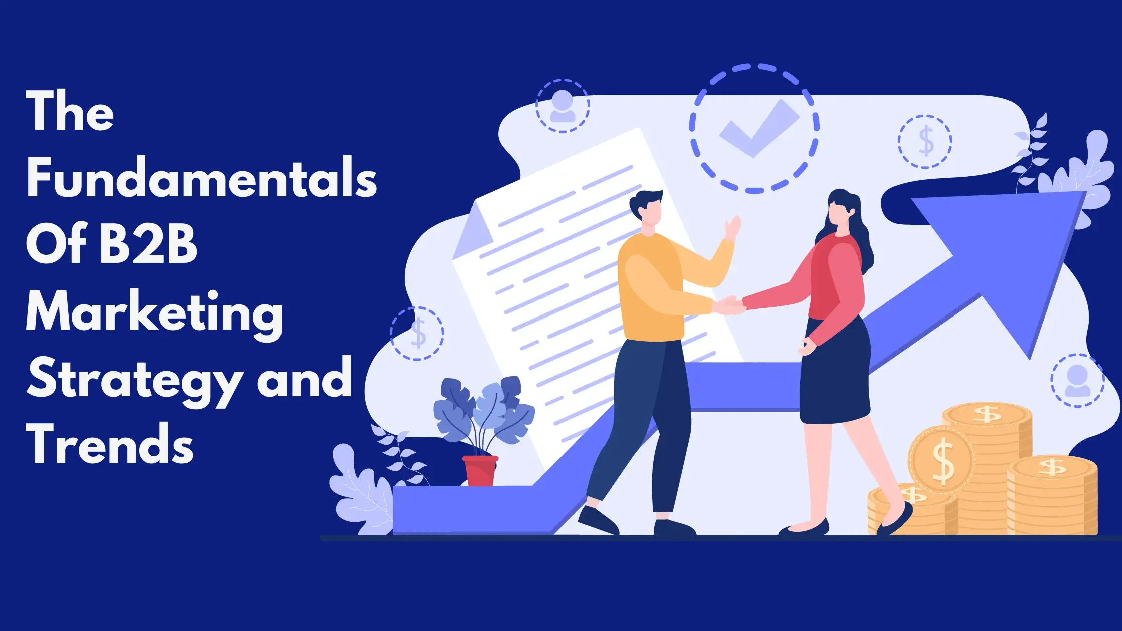 The Fundamentals Of B2B Marketing Strategy and Trends
