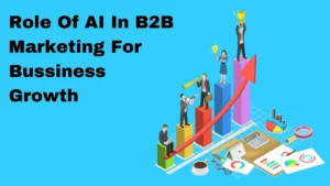 Role Of AI In B2B Marketing For Bussiness Growth