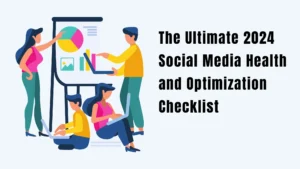 The Ultimate 2024 Social Media Health and Optimization Checklist