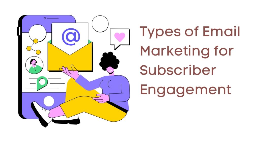Types of Email Marketing for Subscriber Engagement