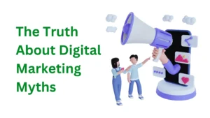 The Truth About Digital Marketing Myths