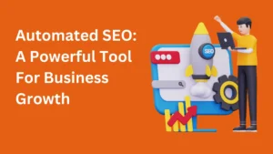 Automated SEO: A Powerful Tool For Business Growth